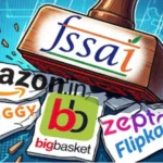 FSSAI Penal Action Against Amazon, Swiggy, BigBasket & Zepto